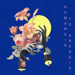 Humanoid To Android album artwork