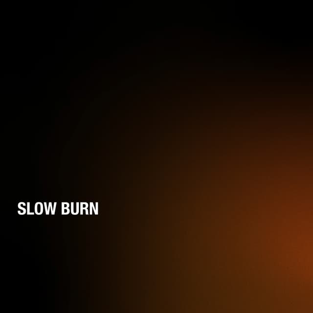 Slow Burn